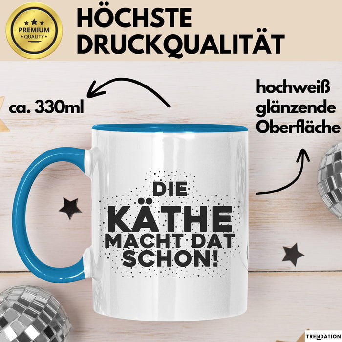 Kaethe Tasse Die Kaethe Macht Dat Schon Geschenk