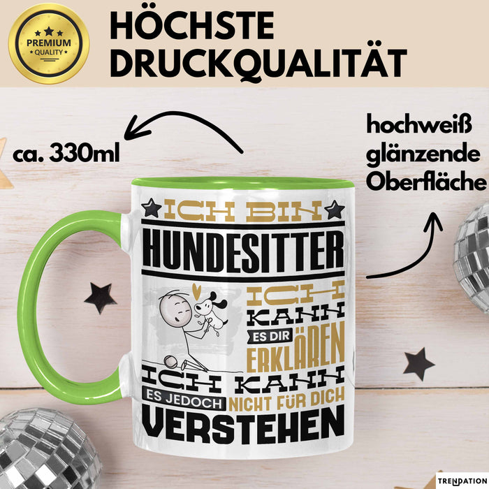 Hundesitter Geschenk Kaffee-Tasse Geschenkidee für Hundesitter Ich Bin Hundesitter Ich Kann Es Dir Erklären Jedoch Nicht Für Dich Verstehen Spruch Lustig Grün Trendation