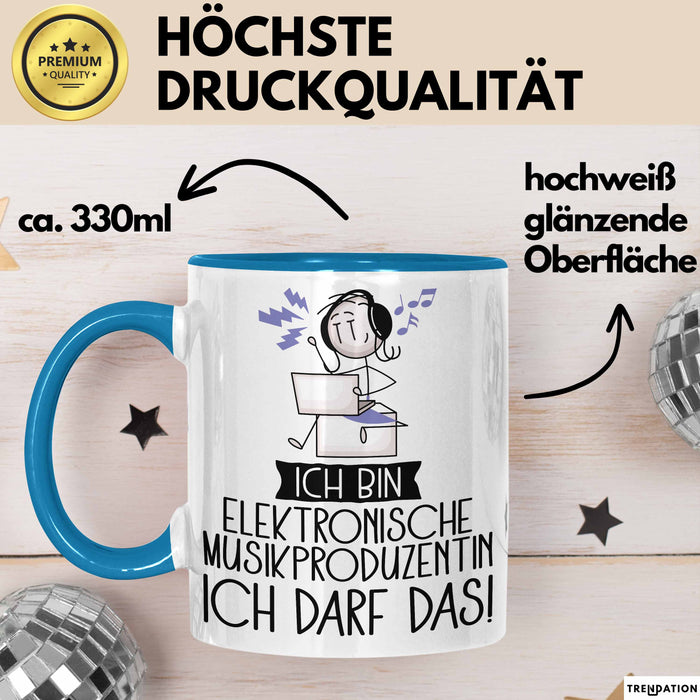 Geschenk für Elektronische Musikproduzentin Tasse Lustige Geschenkidee Geburtstag Ich Bin Elektronische Musikproduzentin Ich Darf Das Blau Trendation