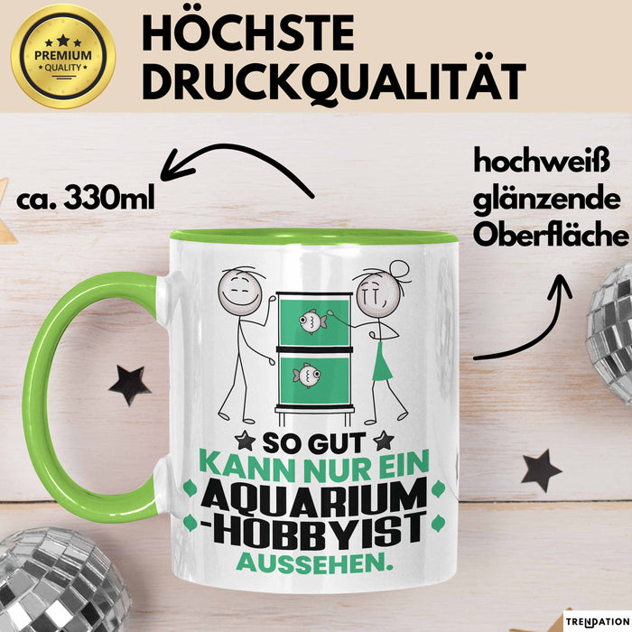 Aquarium-Hobbyist Geschenk Tasse So Gut Kann Nur Ein Aquarium-Hobbyist Aussehen Geschenkidee Kaffee-Becher Grün Trendation