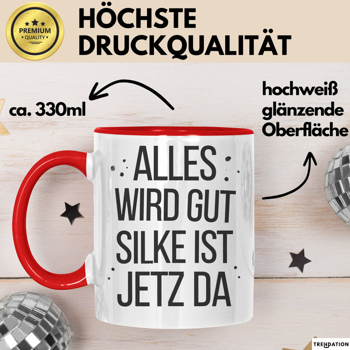 Silke Tasse Geschenk Alles Ist Gut Silke Ist Jetz Da Geschenkidee Becher mit Name Rot Trendation