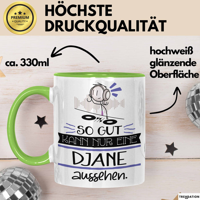 DJane Geschenk Tasse So Gut Kann Nur Eine DJane Aussehen Geschenkidee Geburtstag Weihnachten Lustig Grün Trendation