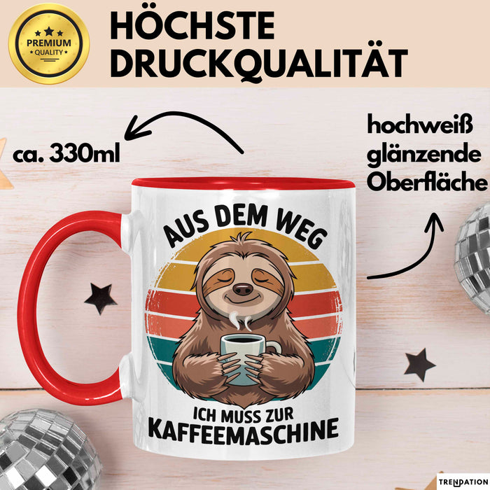 Faultier Kaffee Liebhaber Tasse Geschenk Lustige Geschenkidee Spruch Aus Dem Weg Ich Muss Zur Kaffeemaschine Rot Trendation