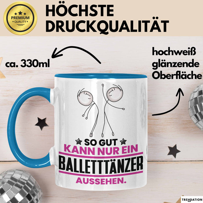 Balletttänzer Geschenk Tasse So Gut Kann Nur Ein Balletttänzer Aussehen Geschenkidee Kaffee-Becher Blau Trendation