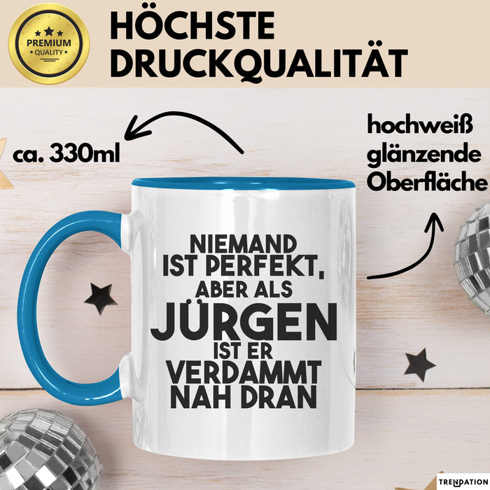 Juergen Tasse Niemand Ist Perfekt, Juergen Ist Nah Dran Geschenk Blau Trendation