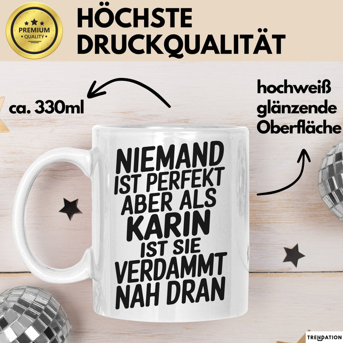 Karin Tasse Geschenk Niemand Ist Perfekt Karin Verdammt Nah Dran Geschenkidee Weiß Trendation
