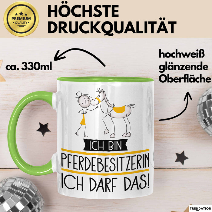 Geschenk für Pferdebesitzerin Tasse Lustige Geschenkidee Geburtstag Ich Bin Pferdebesitzerin Ich Darf Das Grün Trendation
