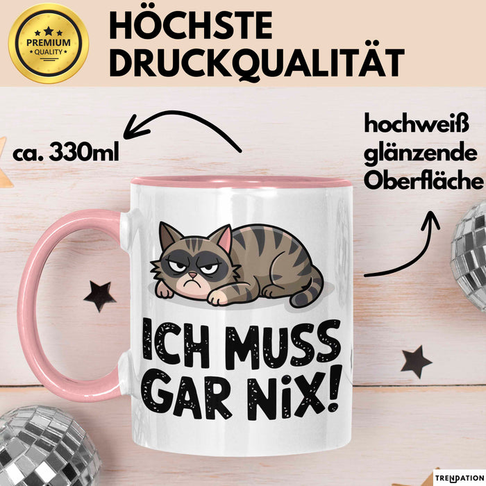 Sarkastische Katze Tier Tasse Geschenk Lustige Geschenkidee Spruch Ich Muss Gar Nix Rosa Trendation