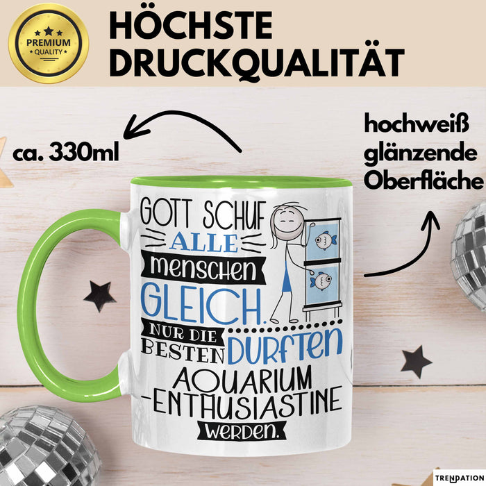 Aquarium-Enthusiastin Geschenk Becher Tasse Gott Schuf Alle Menschen Gleich Nur Die Besten Durfeten Aquarium-Enthusiastin Werden Geschenkidee Lustig Grün Trendation