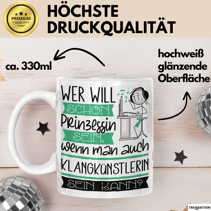 Klangkünstlerin Tasse Geschenk Spruch Wer Will Schon Prinzessin Sein Wenn Man Auch Klangkünstlerin Sein Kann Weiß Trendation
