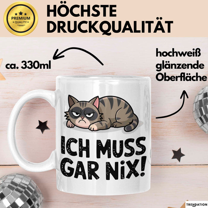 Sarkastische Katze Tier Tasse Geschenk Lustige Geschenkidee Spruch Ich Muss Gar Nix Weiß Trendation