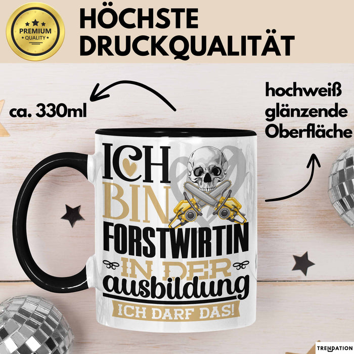 Forstwirtin Ausbildung Start Geschenk Tasse Ich Bin Forstwirtin In Der Ausbildung Ich Darf Das Kaffee-Becher Geschenkidee Schwarz Trendation