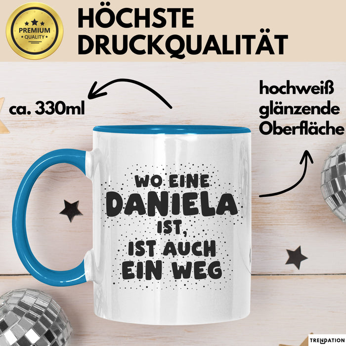 Daniela Tasse Wo Eine Daniela Ist, Ist Auch Ein Weg Geschenk