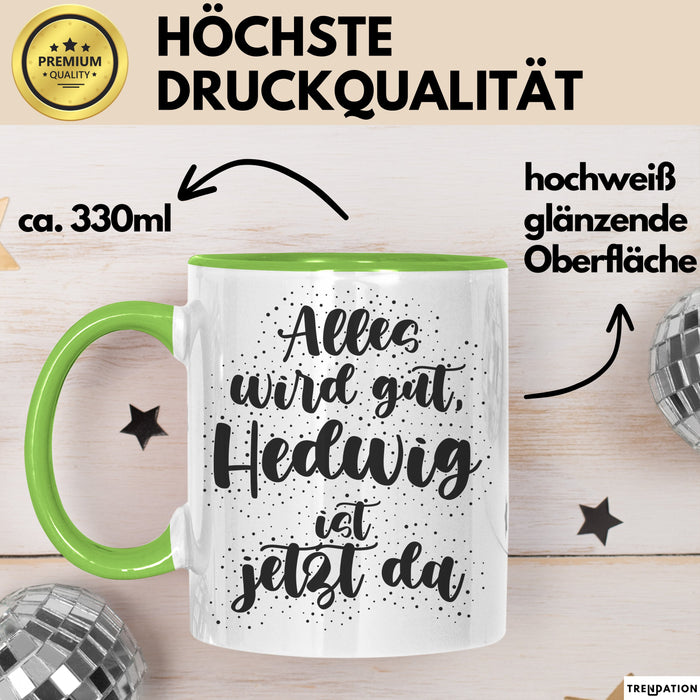 Hedwig Tasse Alles Wird Gut, Hedwig Ist Jetzt Da Geschenk