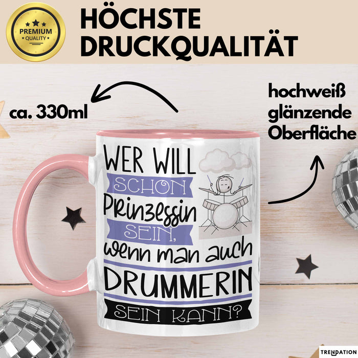 Drummerin Tasse Geschenk Spruch Wer Will Schon Prinzessin Sein Wenn Man Auch Drummerin Sein Kann Rosa Trendation
