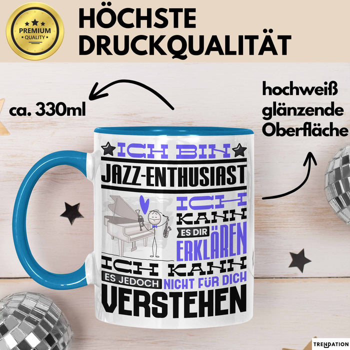 Jazz-Enthusiast Geschenk Tasse Lustige Geschenkdiee für einen Jazz-Enthusiast Geburtstag Ich Bin Jazz-Enthusiast Ich Kann Es Dir Erklären Aber Nicht Für Dich Verstehen Blau Trendation