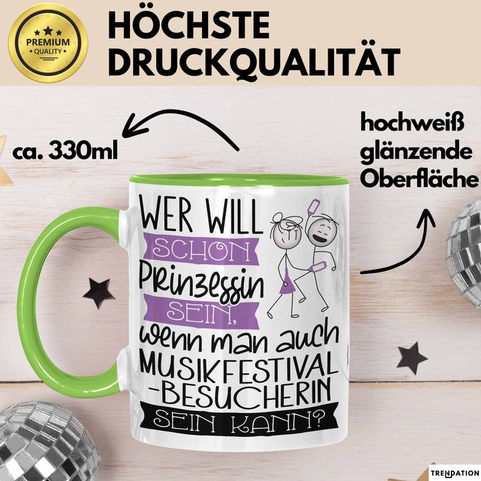 Musikfestival-Besucherin Tasse Geschenk Spruch Wer Will Schon Prinzessin Sein Wenn Man Auch Musikfestival-Besucherin Sein Kann Grün Trendation
