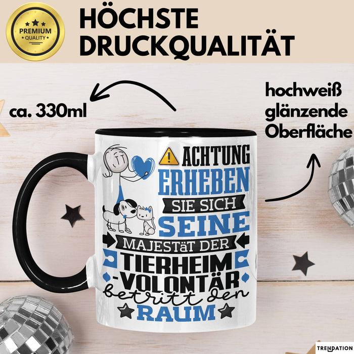 Tierheimvolontär Geschenk Tasse Lustiger Spruch Erheben Sie Sich Der Tierheimvolontär Betritt den Raum Schwarz Trendation
