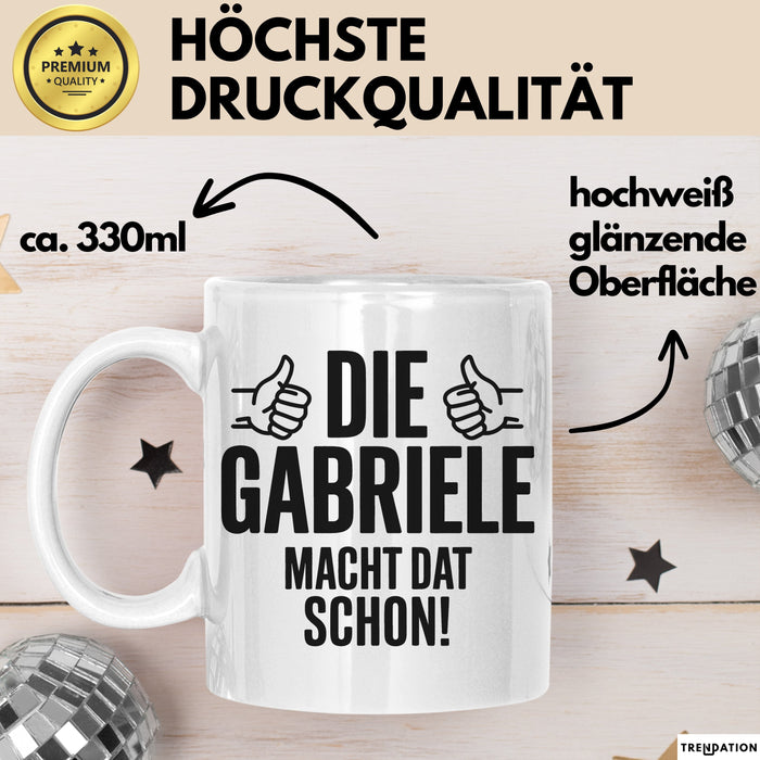 Gabriele Tasse Geschenk Die Gabriele Macht Dat Schon Geschenkidee Becher mit Name Weiß Trendation
