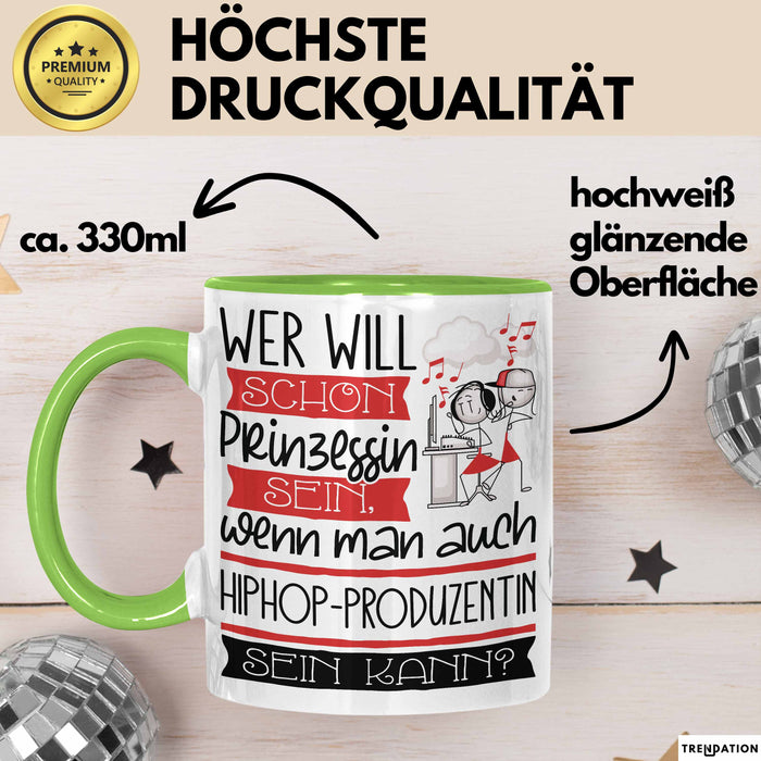 Hiphop-Produzentin Tasse Geschenk Spruch Wer Will Schon Prinzessin Sein Wenn Man Auch Hiphop-Produzentin Sein Kann Grün Trendation