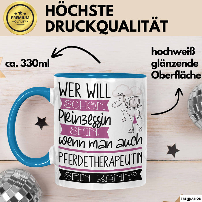 Pferdetherapeutin Tasse Geschenk Spruch Wer Will Schon Prinzessin Sein Wenn Man Auch Pferdetherapeutin Sein Kann Blau Trendation