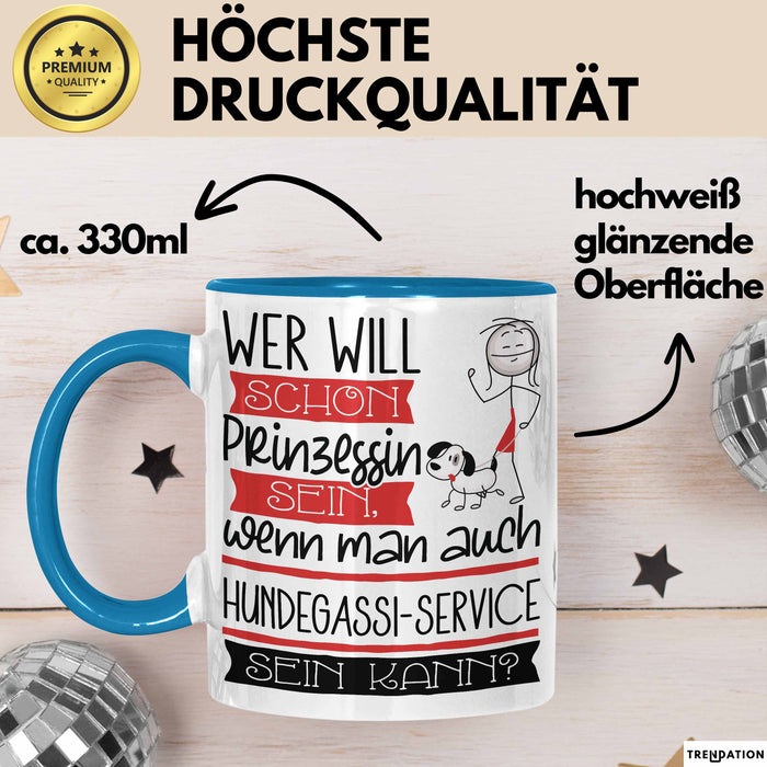 Hundegassi-Service Tasse Geschenk Spruch Wer Will Schon Prinzessin Sein Wenn Man Auch Hundegassi-Service Sein Kann Blau Trendation