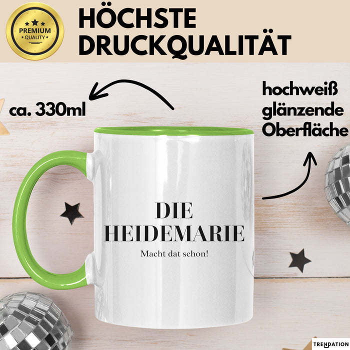 Heidemarie Tasse Geschenk Die Heidemarie Macht Dat Schon Geschenkidee Becher mit Name Grün Trendation