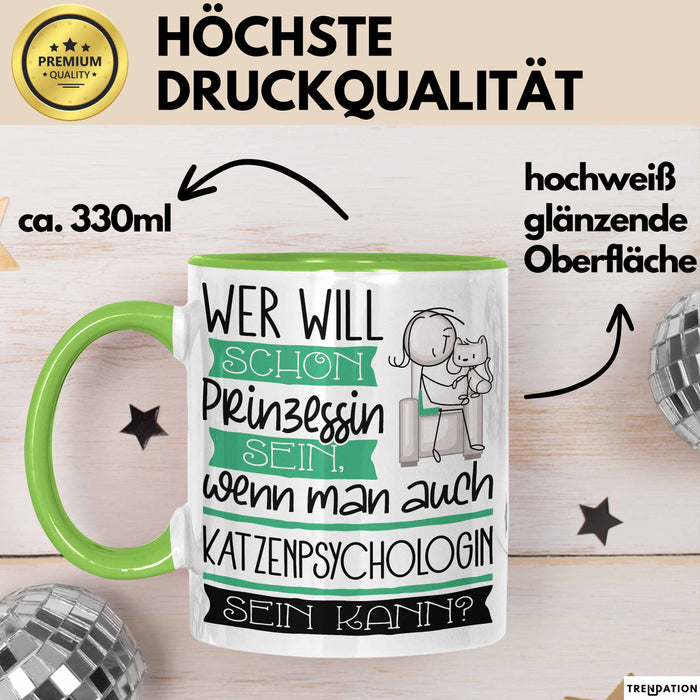 Katzenpsychologin Tasse Geschenk Spruch Wer Will Schon Prinzessin Sein Wenn Man Auch Katzenpsychologin Sein Kann Grün Trendation