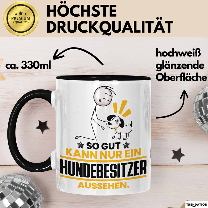 Hundebesitzer Geschenk Tasse So Gut Kann Nur Ein Hundebesitzer Aussehen Geschenkidee Kaffee-Becher Schwarz Trendation