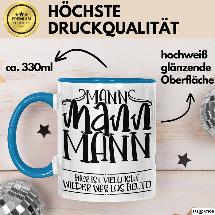 Mann Mann Mann Hier Ist Vielleicht Wieder Was Los Heute Tasse Geschenk Arbeit Büro Arbeitstasse Kaffee-Becher Blau Trendation
