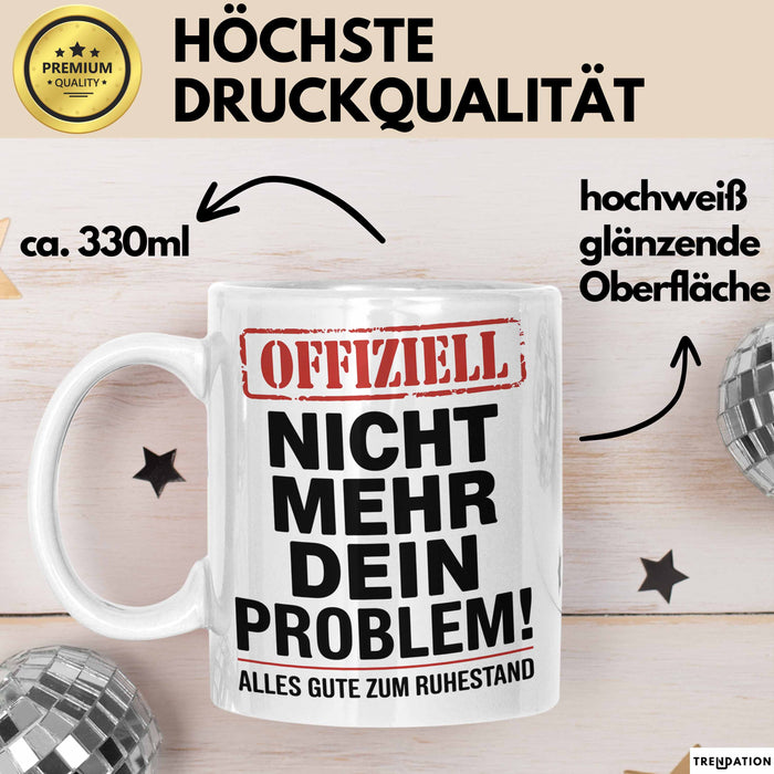 Rentner Pensionär Sarkasmus Tasse Geschenk Lustige Geschenkidee Spruch Nicht Mehr Dein Problem Weiß Trendation