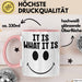 Spruch Tasse Geschenk It Is What It Is Geschenkidee Becher Rosa Trendation