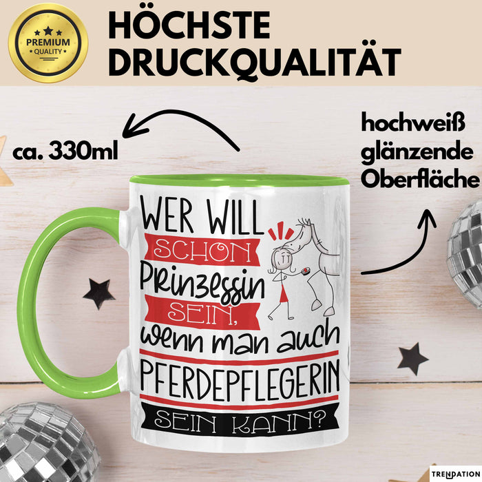 Pferdepflegerin Tasse Geschenk Spruch Wer Will Schon Prinzessin Sein Wenn Man Auch Pferdepflegerin Sein Kann Grün Trendation