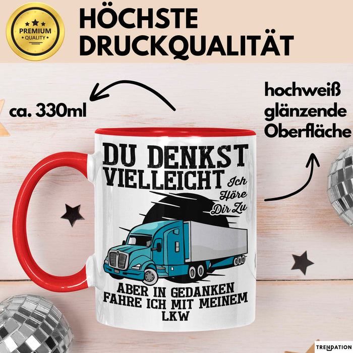 Lkw Fahrer Trucker Tasse Geschenk Lustige Geschenkidee Spruch Du Denkst Vielleicht Ich Höre Dir Zu Rot Trendation