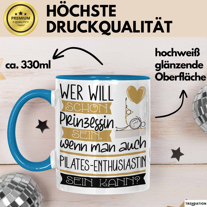 Pilates-Enthusiastin Tasse Geschenk Spruch Wer Will Schon Prinzessin Sein Wenn Man Auch Pilates-Enthusiastin Sein Kann Blau Trendation