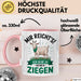 Ziegenbauer Ziegen Tier Tasse Geschenk Lustige Geschenkidee Spruch Mir Reichts Ich Gehe Zu Meinen Ziegen Rosa Trendation
