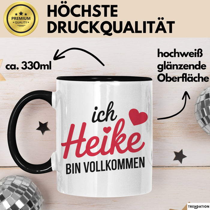 Heike Tasse Geschenk Ich Bin Vollkommen Heike Geschenkidee Geburtstag Schwarz Trendation