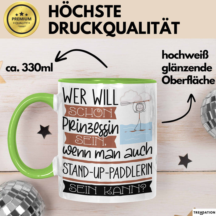 Stand-Up-Paddlerin Tasse Geschenk Spruch Wer Will Schon Prinzessin Sein Wenn Man Auch Stand-Up-Paddlerin Sein Kann Grün Trendation