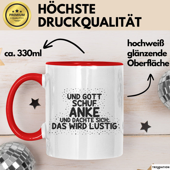 Anke Tasse Und Gott Schuf Anke Und Dachte Sich: Das Wird Lustig Geschenk