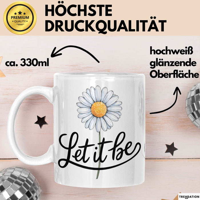 Gänseblümchen Blume Tasse Geschenk Lustige Geschenkidee Spruch Lass Es Geschehen Weiß Trendation