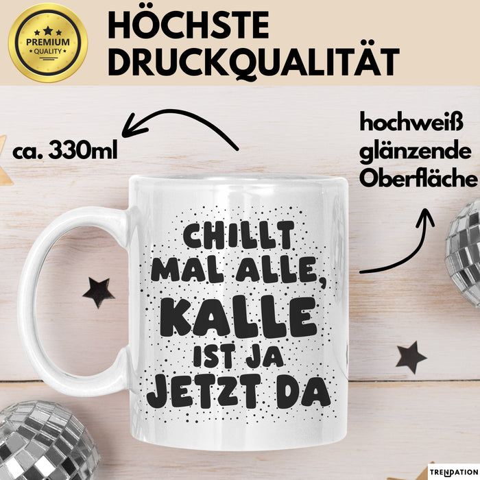 Kalle Tasse Chillt Mal Alle, Kalle Ist Ja Jetzt Da Geschenk