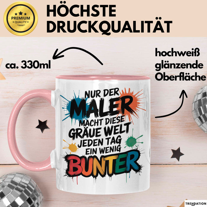 Maler Tasse Geschenk Der Maler macht die Welt bunter Geschenkidee Lustig Rosa Trendation