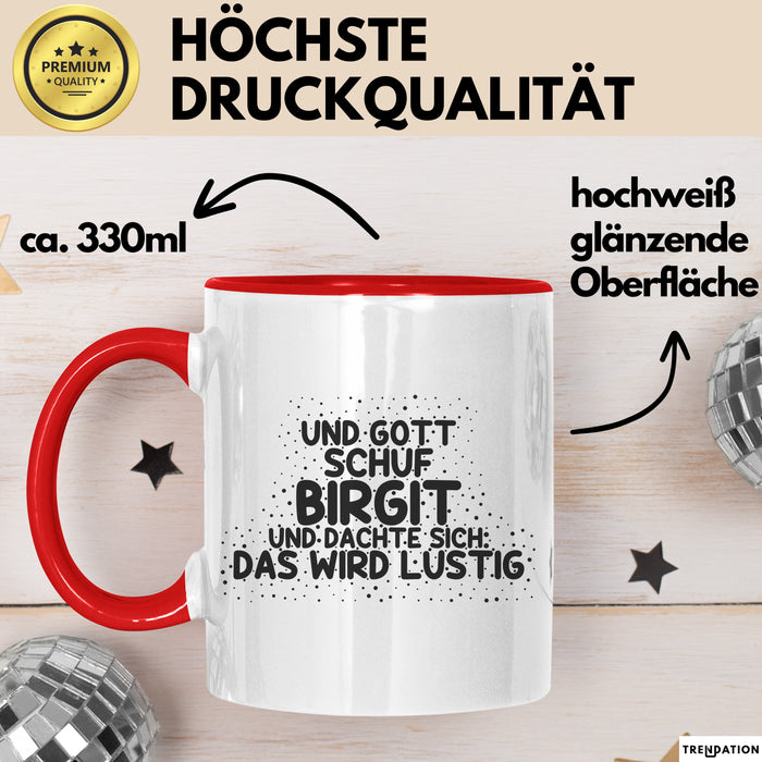 Birgit Tasse Und Gott Schuf Birgit Und Dachte Sich: Das Wird Lustig