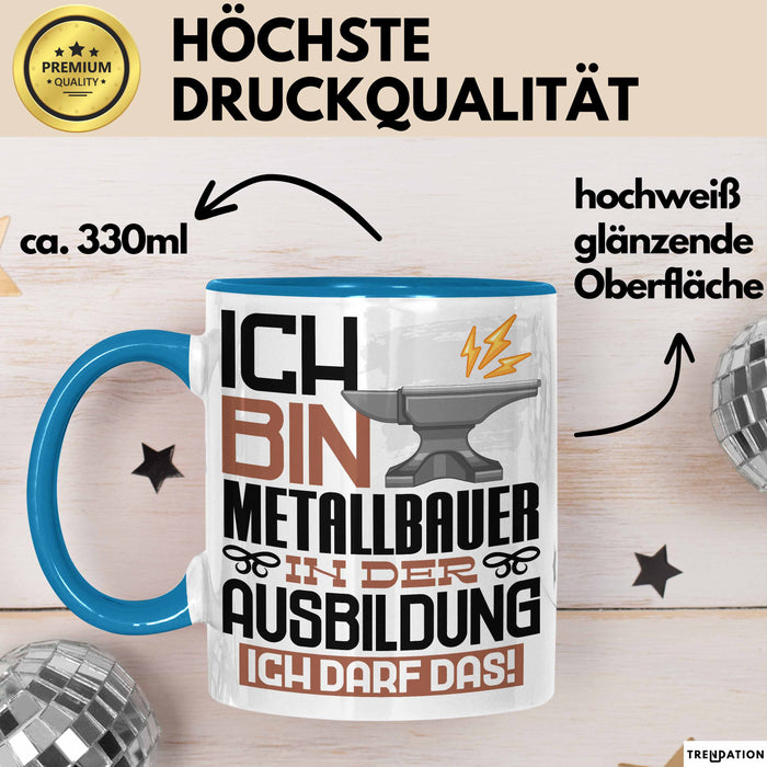 Metallbauer Ausbildung Tasse Geschenk Ich Bin Metallbauer In Der Ausbildung Ich Darf Das Geschenkidee Spruch Blau Trendation