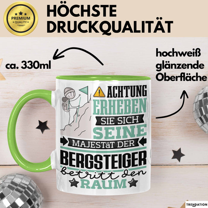 Bergsteiger Geschenk Tasse Lustiger Spruch Erheben Sie Sich Der Bergsteiger Betritt den Raum Grün Trendation