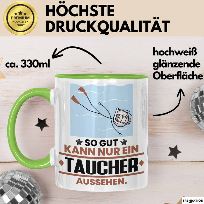 Taucher Geschenk Tasse So Gut Kann Nur Ein Taucher Aussehen Geschenkidee Kaffee-Becher Grün Trendation