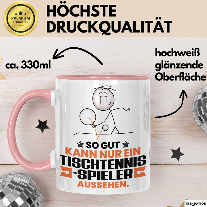 Tischtennisspieler Geschenk Tasse So Gut Kann Nur Ein Tischtennisspieler Aussehen Geschenkidee Kaffee-Becher Rosa Trendation