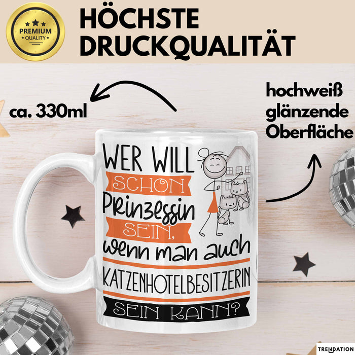 Katzenhotelbesitzerin Tasse Geschenk Spruch Wer Will Schon Prinzessin Sein Wenn Man Auch Katzenhotelbesitzerin Sein Kann Weiß Trendation
