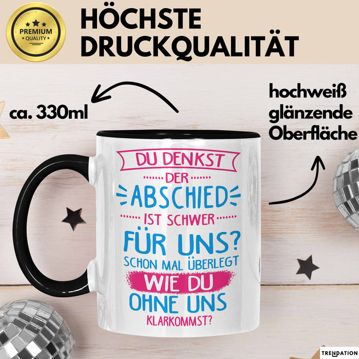 Büroarbeit Kollege Tasse Geschenk Lustige Geschenkidee Spruch Du Denkst Der Abschied Ist Schwer Für Uns Trendation