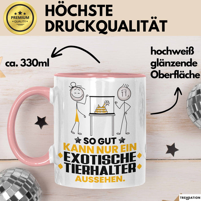 ExotischeTierhalter Geschenk Tasse So Gut Kann Nur Ein ExotischeTierhalter Aussehen Geschenkidee Kaffee-Becher Rosa Trendation